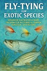 Fly-Tying for Exotic Species: Advanced Saltwater & Rare Freshwater Patterns for Tarpon, Bonefish, and Beyond - Alexander Rhea - 9798271669569