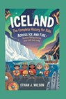 Iceland: The Complete History for Kids: Across Ice and Fire: Ancient Viking Stories That Still Live Today - Ethan J. Wilson - 9798271872730