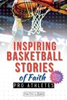 Inspiring Basketball Stories of Faith from Pro Athletes: Inspirational Christian Stories for Young Readers - Faithlabs - 9798271875816