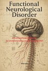 Functional Neurological Disorder: A Comprehensive Guide to Understanding and Managing FND - Mike Kyle - 9798271925962