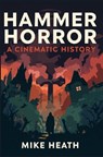 Hammer Horror: A Cinematic History - Mike Heath - 9798272004949