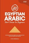 20 Egyptian Arabic Short Stories for Beginners: An English-Egyptian Arabic Dual-Language Book for Easy Reading and Learning - Duygu Mengioglu - 9798272207418