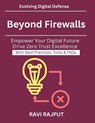 Beyond Firewalls: Modern defense strategies Why Zero Trust is essential Cloud and Hybrid Security Models Identity Access Management Essentials Zero Tr - Ravi Rajput - 9798273219649
