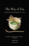 The Way of Tea: A Comprehensive Guide to the Japanese Tea Ceremony: Unveiling the Art, Philosophy, and Practice of Chanoyu - Emily Carter - 9798273572577