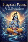 Bhagavata Purana: The Path of Devotion to Krishna for Spiritual Liberation and Joy - Mohan Chandra Uprety - 9798273574700