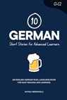 10 German Short Stories for Advanced Learners (C1-C2): An English-German Dual-Language Book for Easy Reading and Learning - Duygu Mengioglu - 9798273711778