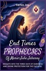 End Times Prophecies of Marie-Julie Jahenny: Insights into the Three Days of Darkness and Divine Protection for the Faithful - Carlos Joy - 9798273785021