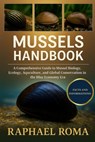 Mussels Handbook: A Comprehensive Guide to Mussel Biology, Ecology, Aquaculture, and Global Conservation in the Blue Economy Era - Raphael Roma - 9798274126472