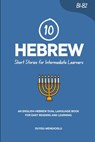 10 Hebrew Short Stories for Intermediate Learners: An English-Hebrew Dual-Language Book for Easy Reading and Learning - Duygu Mengioglu - 9798274158572