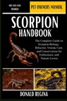 Scorpion Handbook: The Complete Guide to Scorpion Biology, Behavior, Venom, Care, and Conservation for Enthusiasts, Researchers, and Nature Lovers. - Donald Regina - 9798274228626