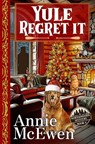 Yule Regret It - Annie McEwen - 9798274293624