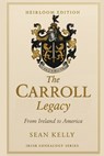 The Carroll Family Legacy: From Ireland to America - Sean Kelly - 9798274488785
