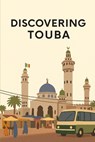 Discovering Touba - Marcello Avallone - 9798274603287