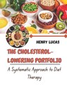 The Cholesterol-Lowering Portfolio: A Systematic Approach to Diet Therapy - Henry Lucas - 9798274678605