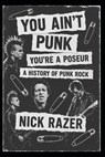 You Ain't Punk: You're A Poseur - The History Of Punk Rock - Nick Razer - 9798274810746