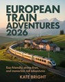 European Train Adventures 2026: Eco-Friendly, Stress-Free, and Memorable Rail Adventures - Kate Bright - 9798274859783