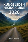 Kungsleden Hiking Guide 2026: Ultimate Trekking Adventures in Sweden's Arctic Wilderness - Miles Wilder - 9798275059748