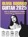 Olivia Rodrigo Guitar Songbook: Easy & Intermediate Chords + Lyrics for 23 Trending Hits (2025 Edition) - Cassiel Dass - 9798275065121