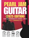 Pearl Jam Guitar Songbook: Easy & Intermediate Chords + Lyrics for 27 Trending Hits (2025 Edition) - Cassiel Dass - 9798275272659