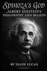 Spinozas God: Albert Einsteins Philosophy and Beliefs - Talde Lucan - 9798275950588