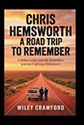Chris Hemsworth: A Road Trip To Remember: A Father, A Son, And The Australian Journey Fighting Alzheimer's - Wiley Crawford - 9798276829401