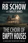 The Choir of Empty Houses: A Sadie Gray FBI Mystery Series - Bailey James - 9798276967592
