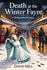Death At The Winter Fayre: A Chilling DI Bramble Village Whodunit to Warm Your Winter Nights - David Hill - 9798277206713