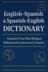 English-Spanish & Spanish-English Dictionary: Essential Bilingual Reference for Learners and Travelers: A Complete Two-Way Dictionary with Accurate Tr - Liora Crest - 9798277348970