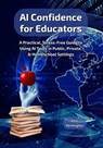 AI Confidence for Educators: A Practical, Stress-Free Guide to Using AI Tools in Public, Private, & Homeschool Settings - Allie Remington - 9798278133131