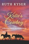 Katie's Cowboy: A Bluecreek Ranch Christian Novel - Ruth Kyser - 9798278503422