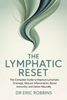 The Lymphatic Reset: The complete Guide to Improve Lymphatic Drainage, Reduce Inflammation, Boost Immunity, and Detox Naturally - Eric Robbins - 9798278930983