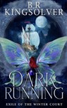 Dark Running: Exile of the Winter Court - Br Kingsolver - 9798278934295