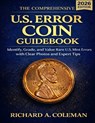 The Comprehensive U.S. Error Coin Guidebook 2026: Identify, Grade, and Value Rare U.S. Mint Errors with Clear Photos and Expert Tips - Richard A. Coleman - 9798278997139