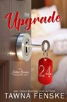 The Upgrade: A best friend's older brother, fake-dating spicy romance - Tawna Fenske - 9798280000711