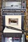 Knifemakers home heat treating recipes - Stacy Hall - 9798280005389