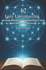Les 12 Lois Universelles: Un Plan Maître pour Manifester le Plus Haut Potentiel de la Vie - Ciro Irmici - 9798280151277