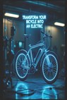 "Transform Your Bicycle Into an Electric: A DIY Step-by-Step Guide to Building Your Own eBike" - Stem School - 9798280183827