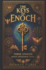 The Keys of Enoch: Unlocking the Ancient Mysteries of 1 Enoch, 2 Enoch, and 3 Enoch, A Transformative Journey into Lost Scriptures. Bonus Apocryphal T - Solomon Finch - 9798280224766