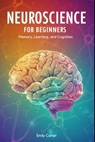 Neuroscience for Beginners: Neurochemistry and Brain Signaling: A Clear and Engaging Guide to Understanding Neurotransmitters, Synaptic Communication, - Emily Carter - 9798280267862