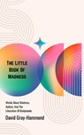 The Little Book OF Madness: Words About Madness, Autism, And The Liberation Of Bodyminds - David Gray-Hammond - 9798280311442