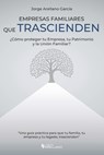 Empresas Familiares que Trascienden: ¿Cómo proteger tu Empresa, tu Patrimonio y la Unión Familiar? - Jorge Arellano Garcia - 9798280330368