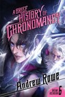 A Brief History of Chronomancy - Andrew Rowe - 9798280367388
