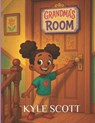 Grandma's Room - Kyle Scott - 9798280470231