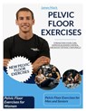 Pelvic Floor Exercises: Strengthen Your Core, Improve Bladder Control, and Boost Intimacy Naturally - James Mark - 9798280526150