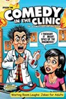 Comedy in the Clinic Jokes and Puns Book -Waiting Rooms Jokes - Funny Gifts: The Ultimate Doctor Joke Book Episode One - Deepdesignai - 9798280555761