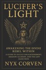 Lucifer's Light: Awakening the Divine Rebel Within: A Guide to Occult Enlightenment, Shadow Alchemy, and the Left Hand Path - Nyx Corven - 9798280968936