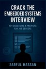 Crack the Embedded Systems Interview: 101 Questions & Answers for Job Seekers - Sarful Hassan - 9798281168113