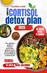 Complete cortisol detox plan 2025: The ultimate guide to balance hormones, Reduce stress, Shed stubborn fat and Balance cortisol levels - Gloria Lane - 9798281201803