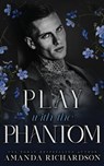 Play with the Phantom: A Dark Standalone Romance - Amanda Richardson - 9798281249546