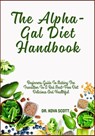 The Alpha-Gal Diet Handbook: Beginners Guide To Making The Transition To A Red Meat-Free Diet Delicious And Healthful - Kova Scott - 9798281286565